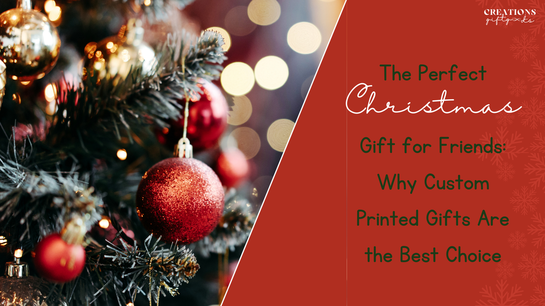 The Perfect Christmas Gift for Friends: Why Custom Printed Gifts Are the Best Choice