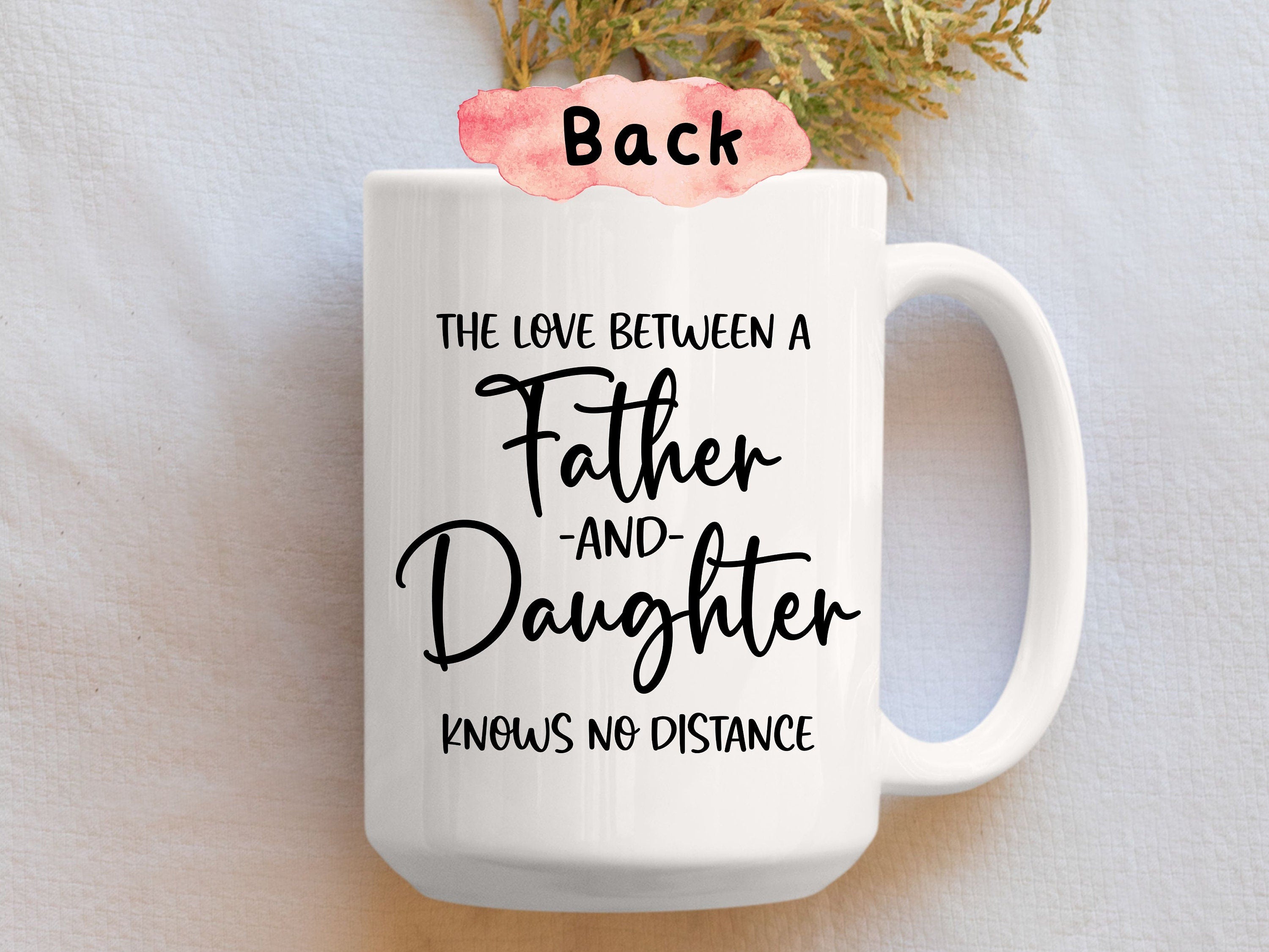 Fathers Day Gift From Daughter, The Love Between A Father And Daughter Knows No Distance Mug, Long Distance Father Daughter (#DNMA02)