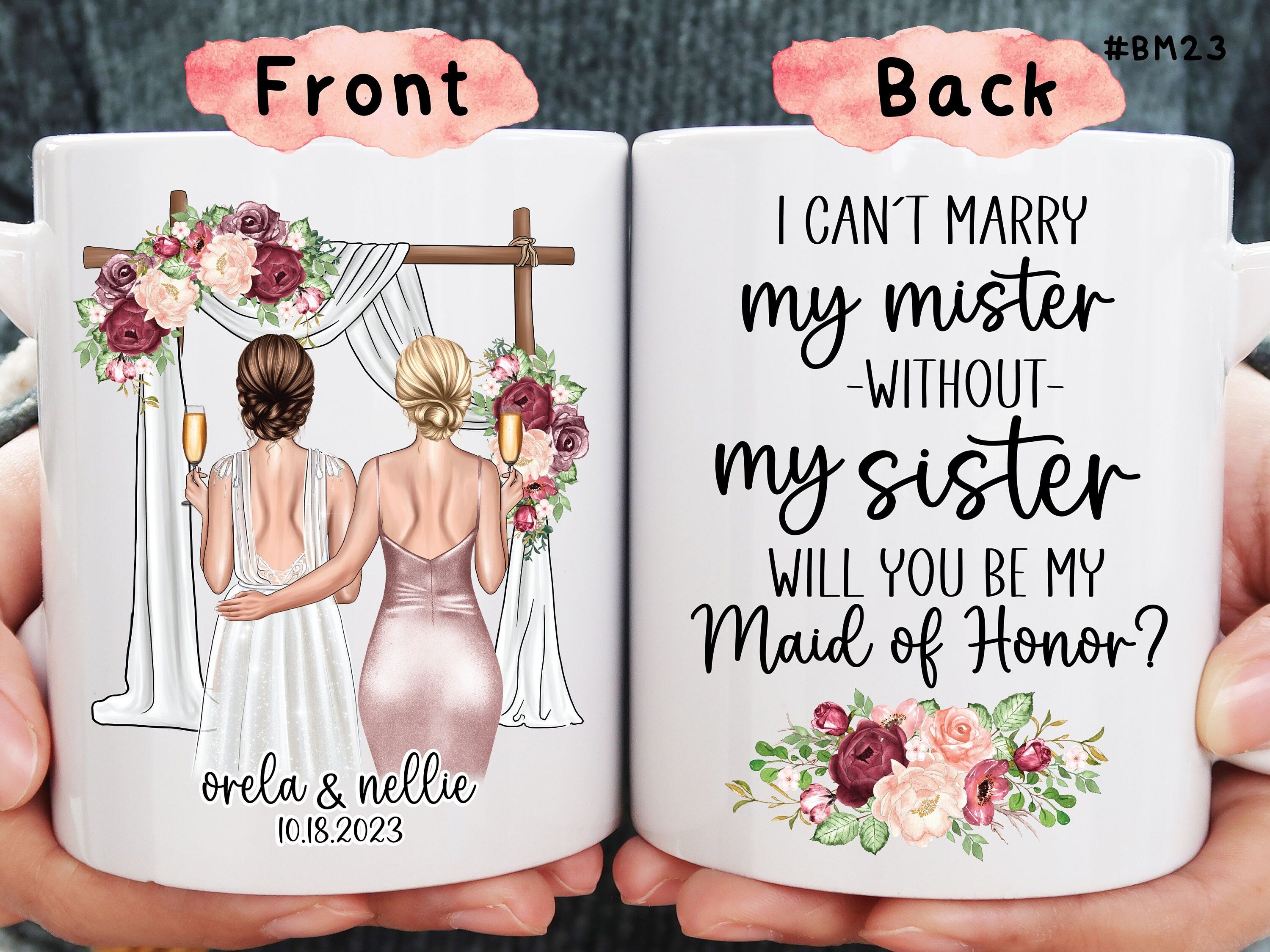 I Can'T Marry My Mister Without My Sister Will You Be My Maid Of Honor Bridesmaid Gift Bridesmaid Proposal Maid Of Honor Gift Bridesmaid Mug